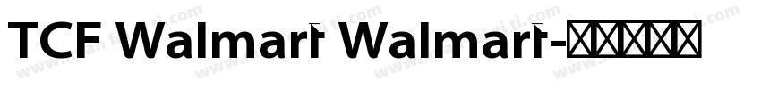 TCF Walmart Walmart字体转换